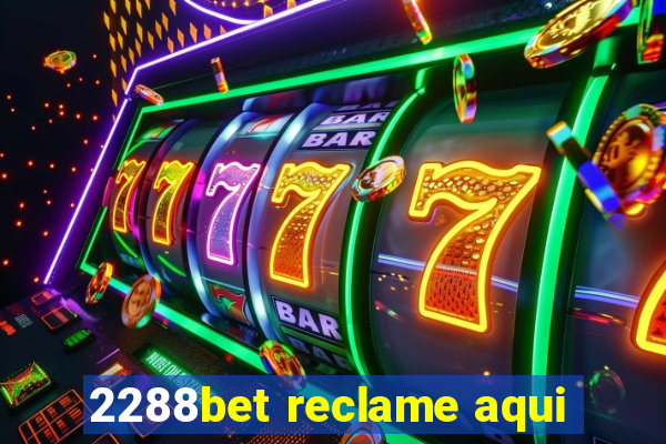 2288bet reclame aqui